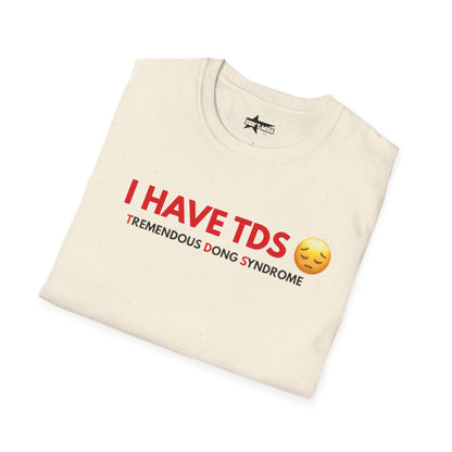 I HAVE TDS- Unisex softsytle T shirts