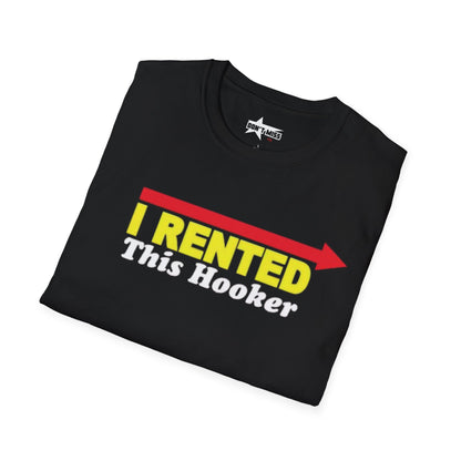 I Rented this hooker - Unisex Softstyle T-Shirt