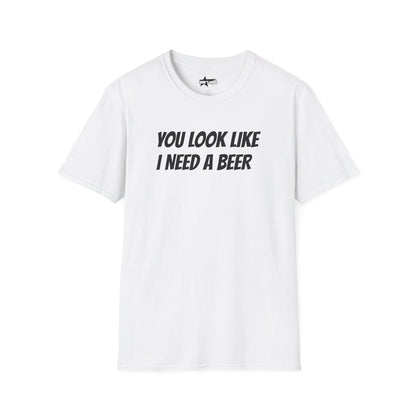You look like I need a beer - Unisex Softstyle T-Shirt