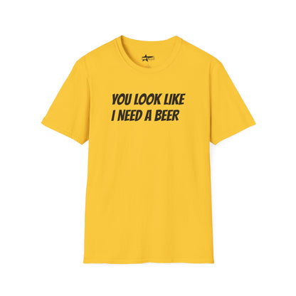 You look like I need a beer - Unisex Softstyle T-Shirt