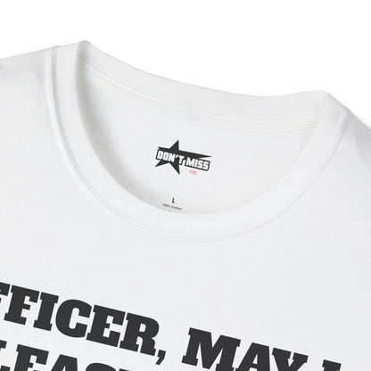 Officer, may i... Unisex Softstyle T-Shirt